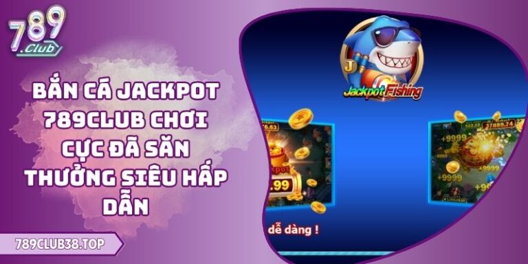 Bắn cá Jackpot 789CLUB