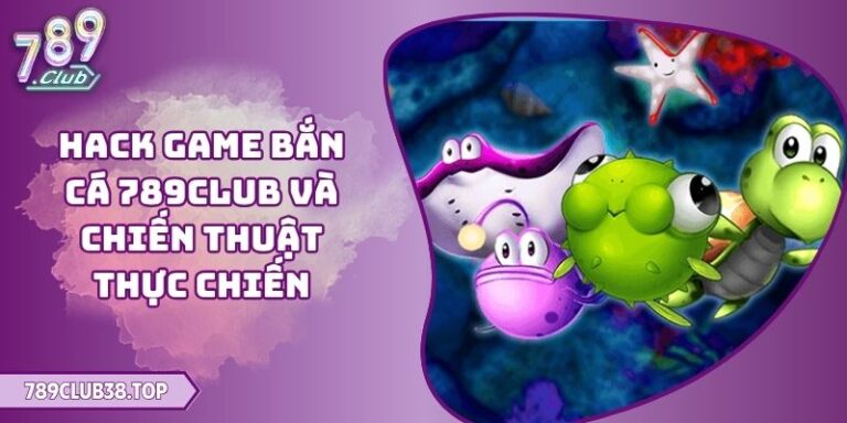Hack game bắn cá 789CLUB