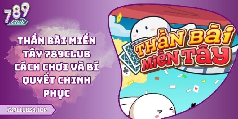 Thần bài miền Tây 789CLUB