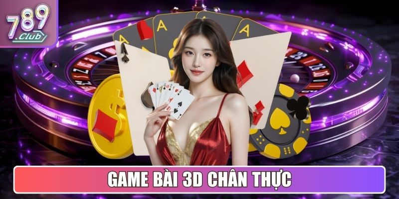 Game Bài 3D chân thực